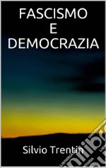 Fascismo e democrazia. E-book. Formato EPUB ebook