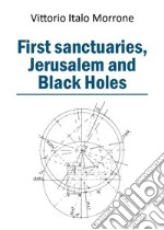 First sanctuaries - Jerusalem and Black Holes. E-book. Formato EPUB ebook