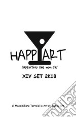 Happy Art l'aperitivo che non c'è XIV SET 2K18. E-book. Formato EPUB ebook