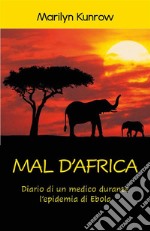 Mal d'Africa. Diario di un medico durante l’epidemia di Ebola. E-book. Formato EPUB ebook