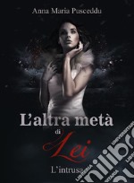 L'altra metà di Lei - L'intrusa. E-book. Formato EPUB