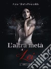 L'altra metà di Lei - L'intrusa. E-book. Formato EPUB ebook di Anna Maria Pusceddu