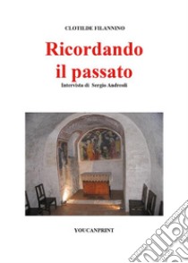 Ricordando il passato - Clotilde Filannino. E-book. Formato EPUB ebook di Sergio Andreoli