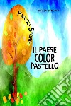 Il paese color pastello. E-book. Formato PDF ebook