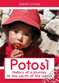 Potosi: history of a journey to the south of the world. E-book. Formato EPUB ebook di Isabella Lorusso