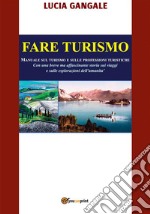 Fare Turismo. Manuale sul turismo e sulle professioni turistiche. E-book. Formato PDF ebook