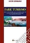 Fare Turismo. Manuale sul turismo e sulle professioni turistiche. E-book. Formato PDF ebook di Lucia Gangale