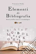 Elementi di bibliografia. Breve profilo storico e metodologico. E-book. Formato PDF