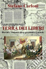 Terra dei liberi. Perché l&apos;America deve governare il mondo. E-book. Formato EPUB ebook