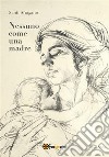 Nessuno come una madre. E-book. Formato EPUB ebook di Santi Sfragano