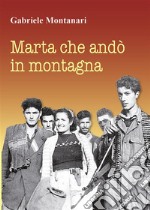 Marta che andò in montagna. E-book. Formato EPUB ebook