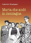 Marta che andò in montagna. E-book. Formato EPUB ebook di Gabriele Montanari