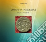 Girolamo Santacroce - Orafo e scultore. E-book. Formato PDF ebook