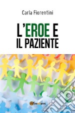 L'eroe e il paziente. E-book. Formato EPUB ebook