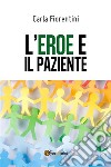 L'eroe e il paziente. E-book. Formato EPUB ebook