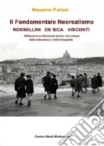 Il Fondamentale Neorealismo: Visconti, Rossellini, De Sica. E-book. Formato EPUB ebook