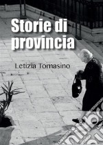 Storie di provincia. E-book. Formato EPUB ebook