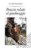 Braccia rubate al giardinaggio. E-book. Formato EPUB ebook
