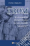 I Rom. L'Olocausto dimenticato di un popolo diverso. E-book. Formato EPUB ebook di Enzo Parato