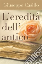 L'eredità dell'antico. E-book. Formato PDF ebook