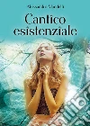Cantico esistenziale. E-book. Formato PDF ebook di Alessandro Mandelli