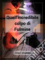 Quell&apos;incredibile colpo di Fulmine. E-book. Formato EPUB ebook