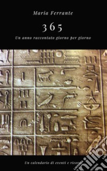 365 - Un anno raccontato giorno per giorno. E-book. Formato EPUB ebook di Maria Ferrante