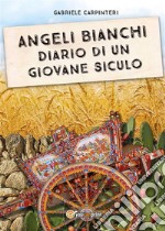 Angeli Bianchi - Diario di un giovane siculo. E-book. Formato EPUB ebook