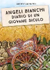Angeli Bianchi - Diario di un giovane siculo. E-book. Formato EPUB ebook di Gabriele Carpinteri