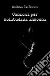 Canzoni per solitudini insonni. E-book. Formato EPUB ebook