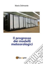 Il progresso dei modelli meteorologici. E-book. Formato PDF ebook