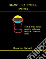 Siamo una stella spenta. E-book. Formato EPUB