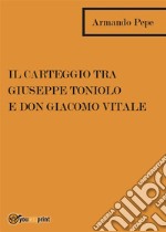 Il carteggio tra Giuseppe Toniolo e don Giacomo Vitale. E-book. Formato EPUB ebook