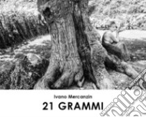 21 grammi. E-book. Formato EPUB ebook di Ivano Mercanzin