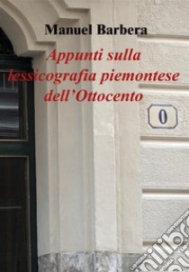 Appunti sulla lessicografia piemontese dell'Ottocento. E-book. Formato PDF ebook di Manuel Barbera