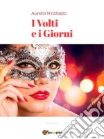 I Volti e i Giorni. E-book. Formato EPUB ebook