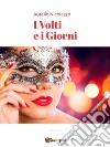 I Volti e i Giorni. E-book. Formato EPUB ebook