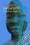 Malachite. Le lacrime degli avi. E-book. Formato EPUB ebook