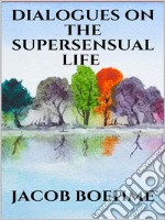 Dialogues on the Supersensual Life. E-book. Formato EPUB ebook