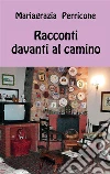 Racconti davanti al camino. E-book. Formato EPUB ebook di mariagrazia perricone