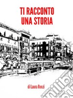 Ti racconto una storia. E-book. Formato PDF ebook