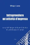 Intraprendere un'attività d'impresa. E-book. Formato PDF ebook di Diego Lana