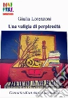Una valigia di perplessità. E-book. Formato PDF ebook di Giulia Lorenzoni