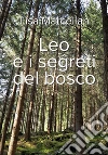 Leo e i segreti del bosco. E-book. Formato EPUB ebook di Marcellan Lisa