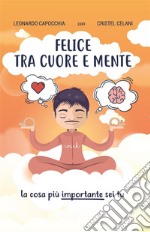 Felice tra cuore e mente. E-book. Formato EPUB ebook