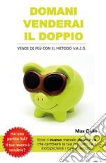 Domani venderai il doppio. E-book. Formato PDF ebook