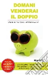 Domani venderai il doppio. E-book. Formato EPUB ebook di Max Galia