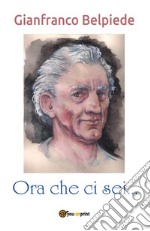 Ora che ci sei.... E-book. Formato EPUB