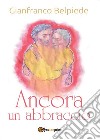 Ancora un abbraccio. E-book. Formato EPUB ebook