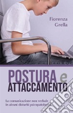 Postura e attaccamento. La comunicazione non verbale in alcuni disturbi psicopatologici. E-book. Formato PDF ebook